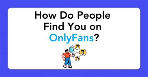 how do people find you on only fans|OnlyFinder